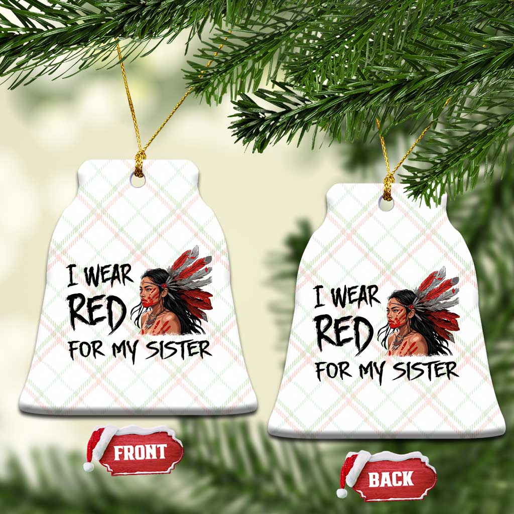 MMIW Awareness Month Indigenous Support Gift Ceramic Ornament I Wear Red For My Sister TS12 Print Your Wear
