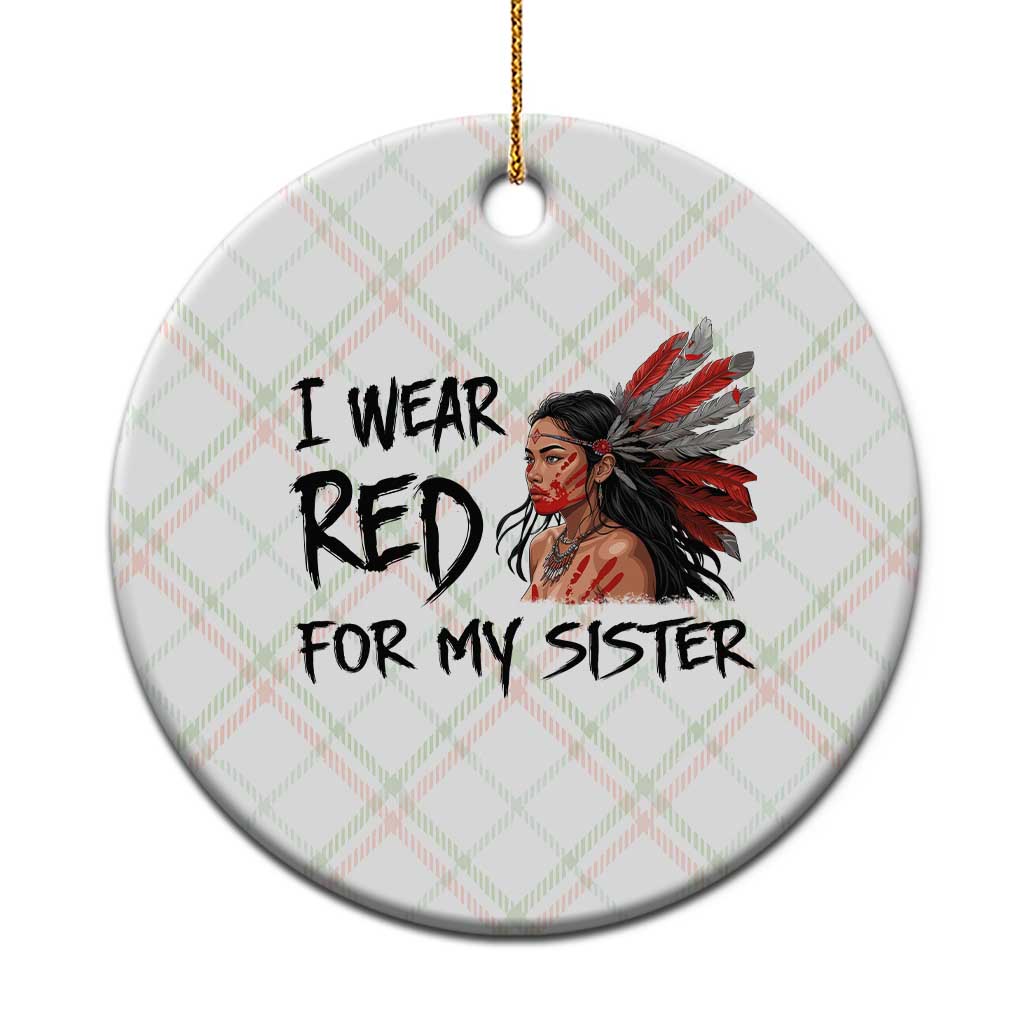 MMIW Awareness Month Indigenous Support Gift Ceramic Ornament I Wear Red For My Sister TS12 1pc Christmas Plaid Print Your Wear