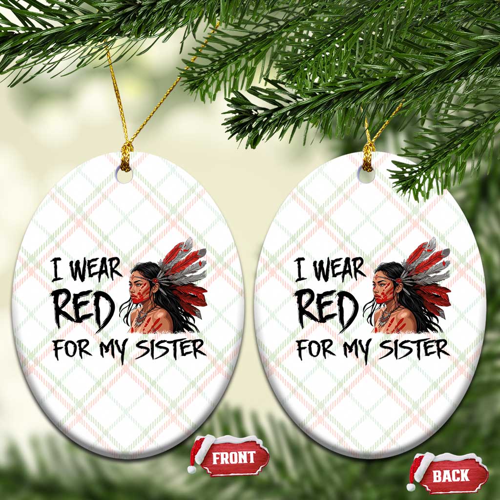 MMIW Awareness Month Indigenous Support Gift Ceramic Ornament I Wear Red For My Sister TS12 Print Your Wear