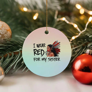 MMIW Awareness Month Indigenous Support Gift Ceramic Ornament I Wear Red For My Sister TS12 1pc Pastel Print Your Wear