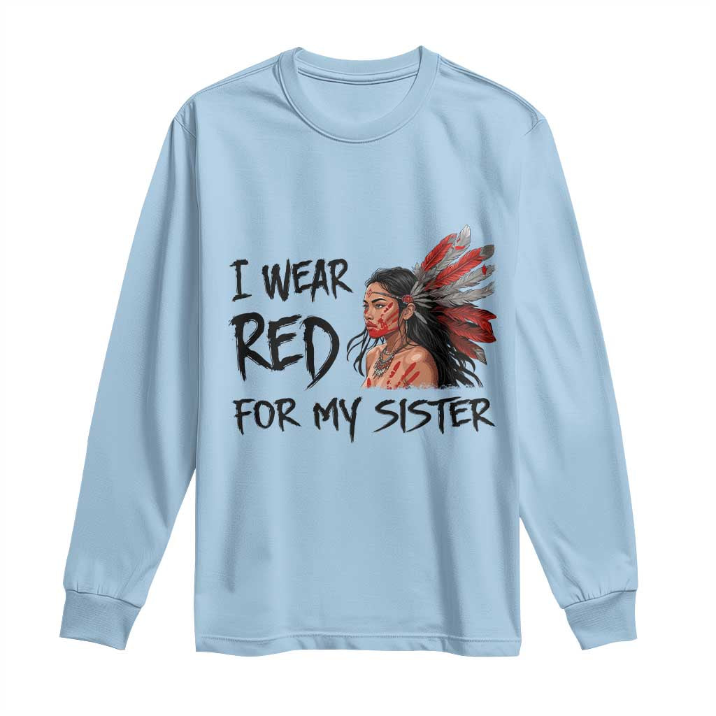 MMIW Awareness Month Indigenous Support Gift Long Sleeve Shirt I Wear Red For My Sister TS12 Light Blue Print Your Wear