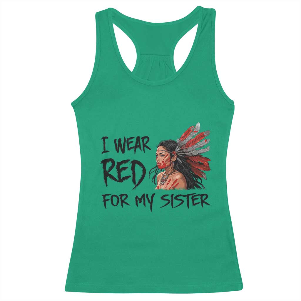 MMIW Awareness Month Indigenous Support Gift Racerback Tank Top I Wear Red For My Sister TS12 Irish Green Print Your Wear