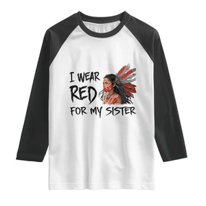 MMIW Awareness Month Indigenous Support Gift Raglan Shirt I Wear Red For My Sister TS12 White Black Print Your Wear