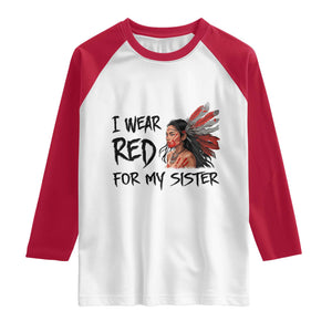 MMIW Awareness Month Indigenous Support Gift Raglan Shirt I Wear Red For My Sister TS12 White Red Print Your Wear
