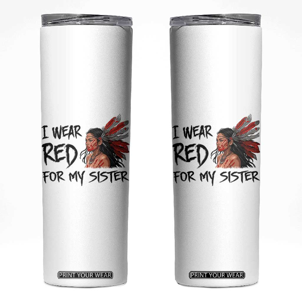 MMIW Awareness Month Indigenous Support Gift Skinny Tumbler I Wear Red For My Sister TS12 White Print Your Wear
