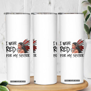 MMIW Awareness Month Indigenous Support Gift Skinny Tumbler I Wear Red For My Sister TS12 Print Your Wear