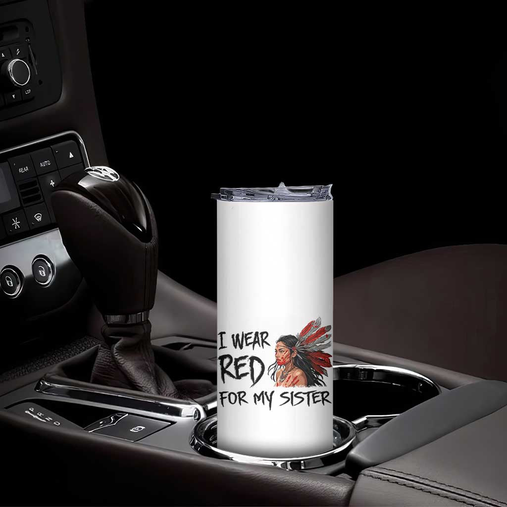 MMIW Awareness Month Indigenous Support Gift Skinny Tumbler I Wear Red For My Sister TS12 Print Your Wear