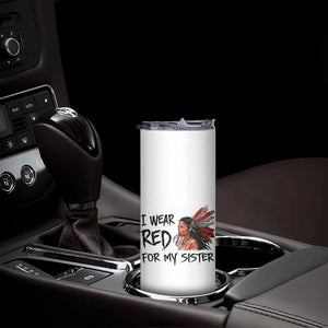 MMIW Awareness Month Indigenous Support Gift Skinny Tumbler I Wear Red For My Sister TS12 Print Your Wear
