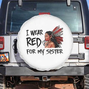 MMIW Awareness Month Indigenous Support Gift Spare Tire Cover I Wear Red For My Sister TS12 No hole White Print Your Wear