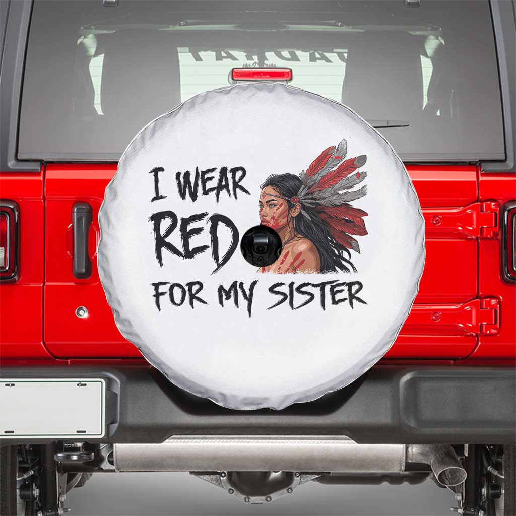 MMIW Awareness Month Indigenous Support Gift Spare Tire Cover I Wear Red For My Sister TS12 White Print Your Wear