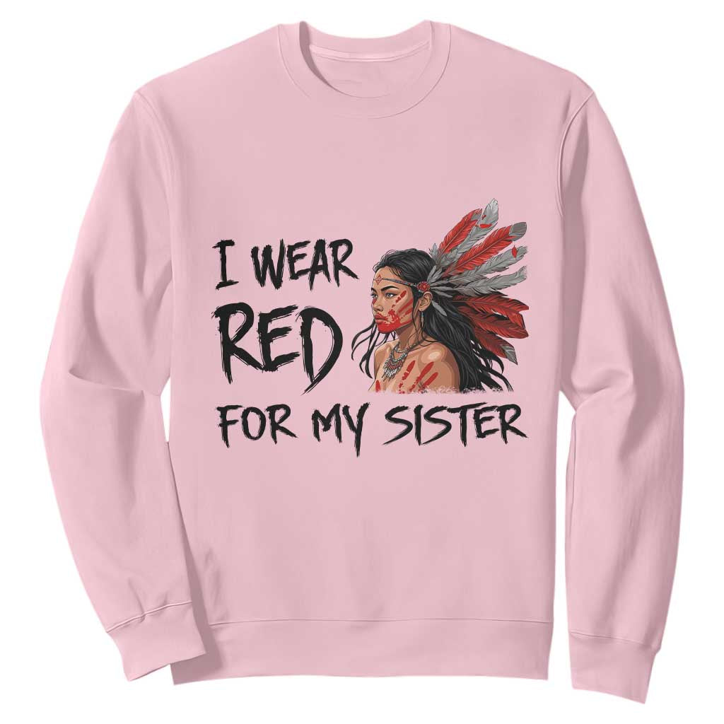 MMIW Awareness Month Indigenous Support Gift Sweatshirt I Wear Red For My Sister TS12 Light Pink Print Your Wear