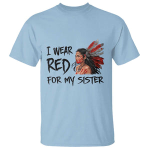 MMIW Awareness Month Indigenous Support Gift T Shirt I Wear Red For My Sister TS12 Light Blue Print Your Wear