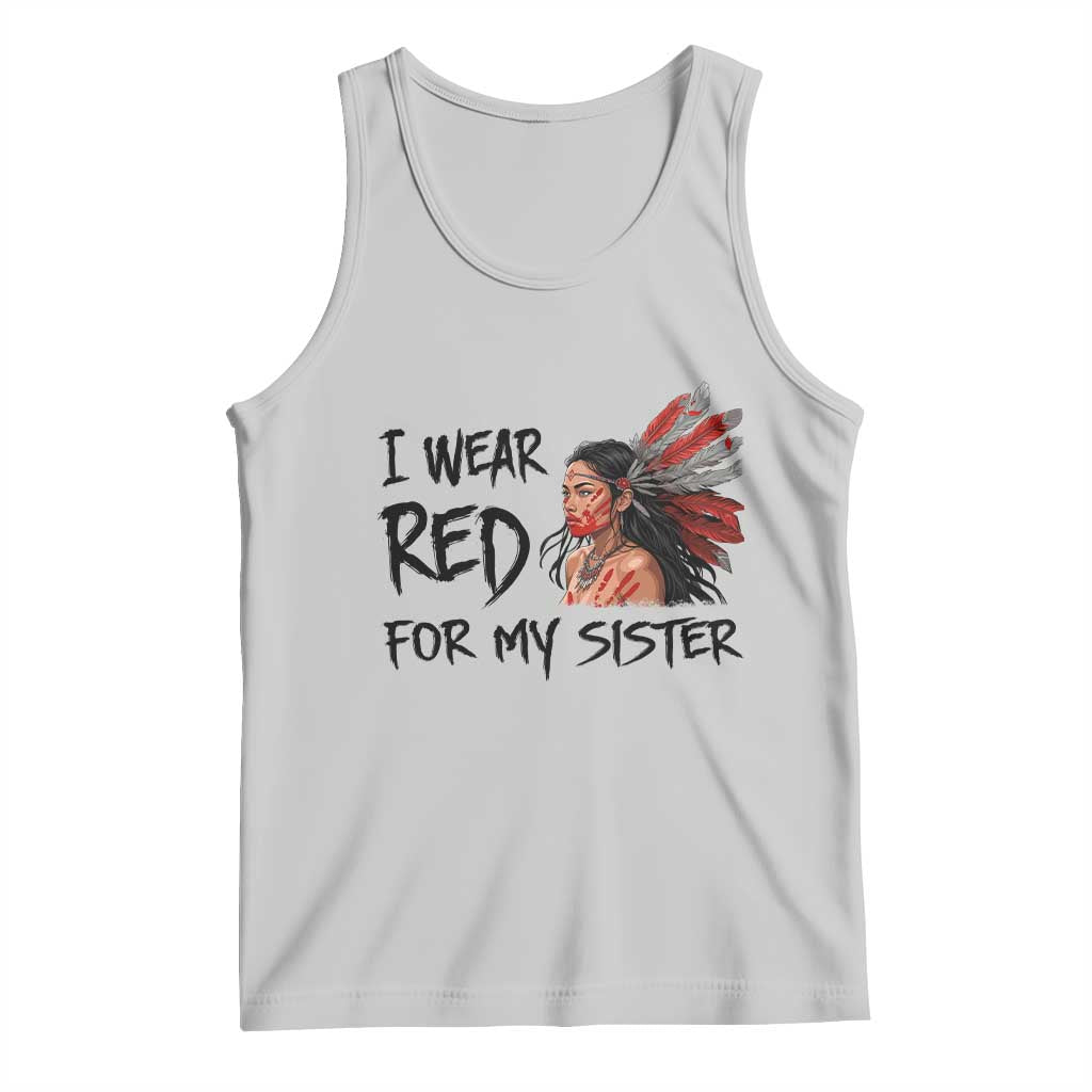 MMIW Awareness Month Indigenous Support Gift Tank Top I Wear Red For My Sister TS12 Ash Print Your Wear