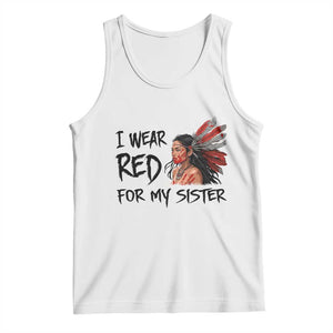 MMIW Awareness Month Indigenous Support Gift Tank Top I Wear Red For My Sister TS12 White Print Your Wear