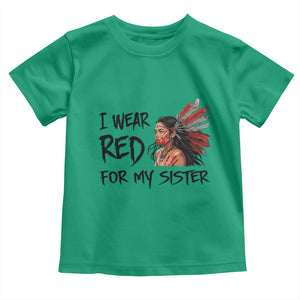 MMIW Awareness Month Indigenous Support Gift Toddler T Shirt I Wear Red For My Sister TS12 Irish Green Print Your Wear