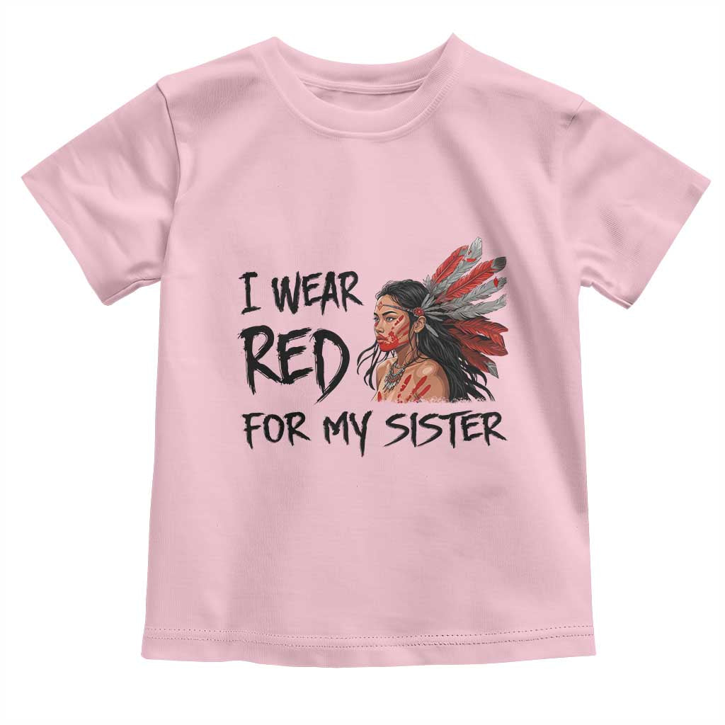 MMIW Awareness Month Indigenous Support Gift Toddler T Shirt I Wear Red For My Sister TS12 Light Pink Print Your Wear