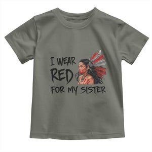 MMIW Awareness Month Indigenous Support Gift Toddler T Shirt I Wear Red For My Sister TS12 Military Green Print Your Wear