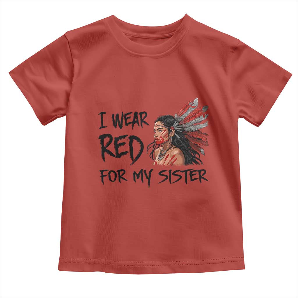 MMIW Awareness Month Indigenous Support Gift Toddler T Shirt I Wear Red For My Sister TS12 Red Print Your Wear