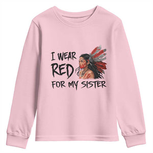 MMIW Awareness Month Indigenous Support Gift Youth Sweatshirt I Wear Red For My Sister TS12 Light Pink Print Your Wear