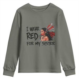 MMIW Awareness Month Indigenous Support Gift Youth Sweatshirt I Wear Red For My Sister TS12 Military Green Print Your Wear