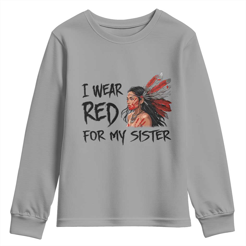 MMIW Awareness Month Indigenous Support Gift Youth Sweatshirt I Wear Red For My Sister TS12 Sport Gray Print Your Wear