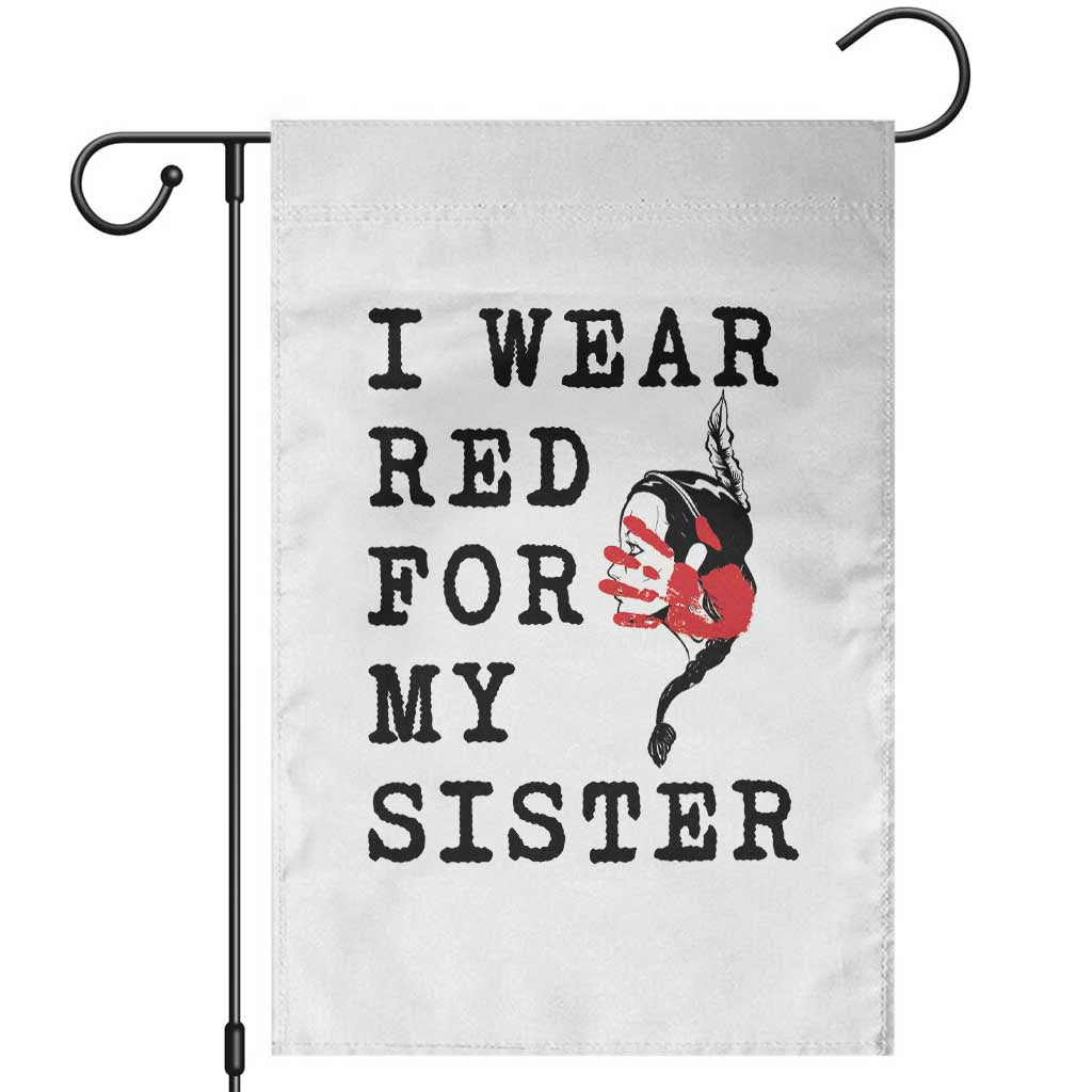 MMIW Awareness Month Native American Garden Flag I Wear Red For My Sister TS12 White Print Your Wear