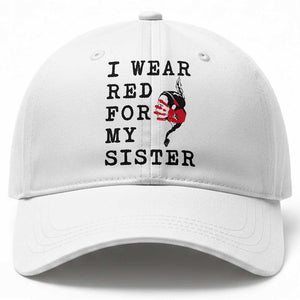 MMIW Awareness Month Native American Baseball Cap I Wear Red For My Sister TS12 Print Your Wear