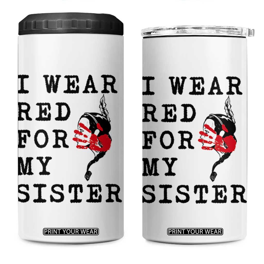 MMIW Awareness Month Native American 4 in 1 Can Cooler Tumbler I Wear Red For My Sister TS12 One Size: 16 oz White Print Your Wear