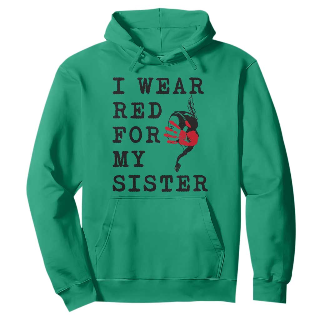 MMIW Awareness Month Native American Hoodie I Wear Red For My Sister TS12 Irish Green Print Your Wear
