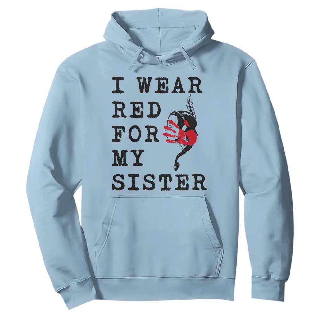 MMIW Awareness Month Native American Hoodie I Wear Red For My Sister TS12 Light Blue Print Your Wear