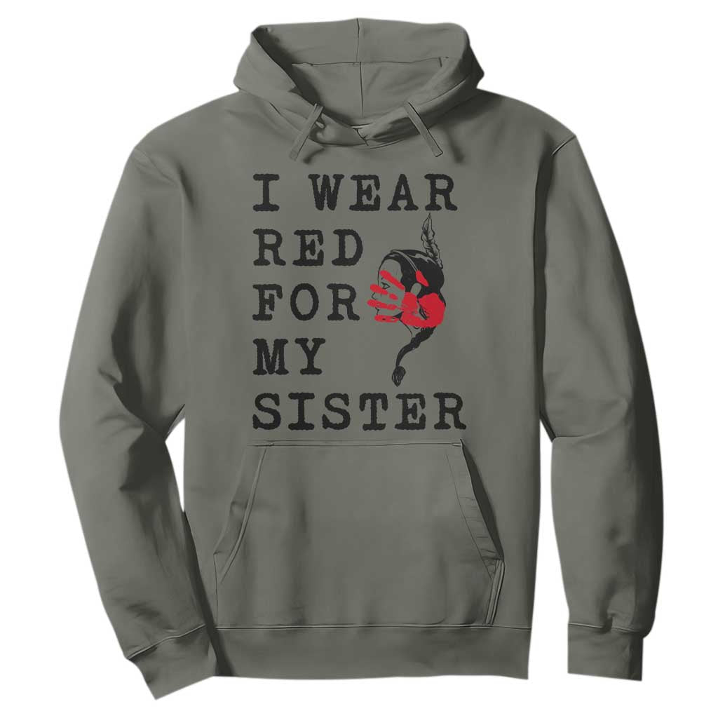 MMIW Awareness Month Native American Hoodie I Wear Red For My Sister TS12 Military Green Print Your Wear