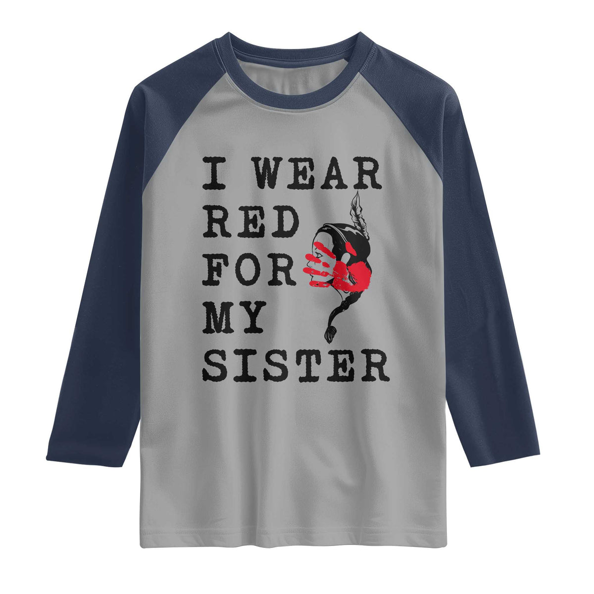 MMIW Awareness Month Native American Raglan Shirt I Wear Red For My Sister TS12 Sport Gray Navy Print Your Wear
