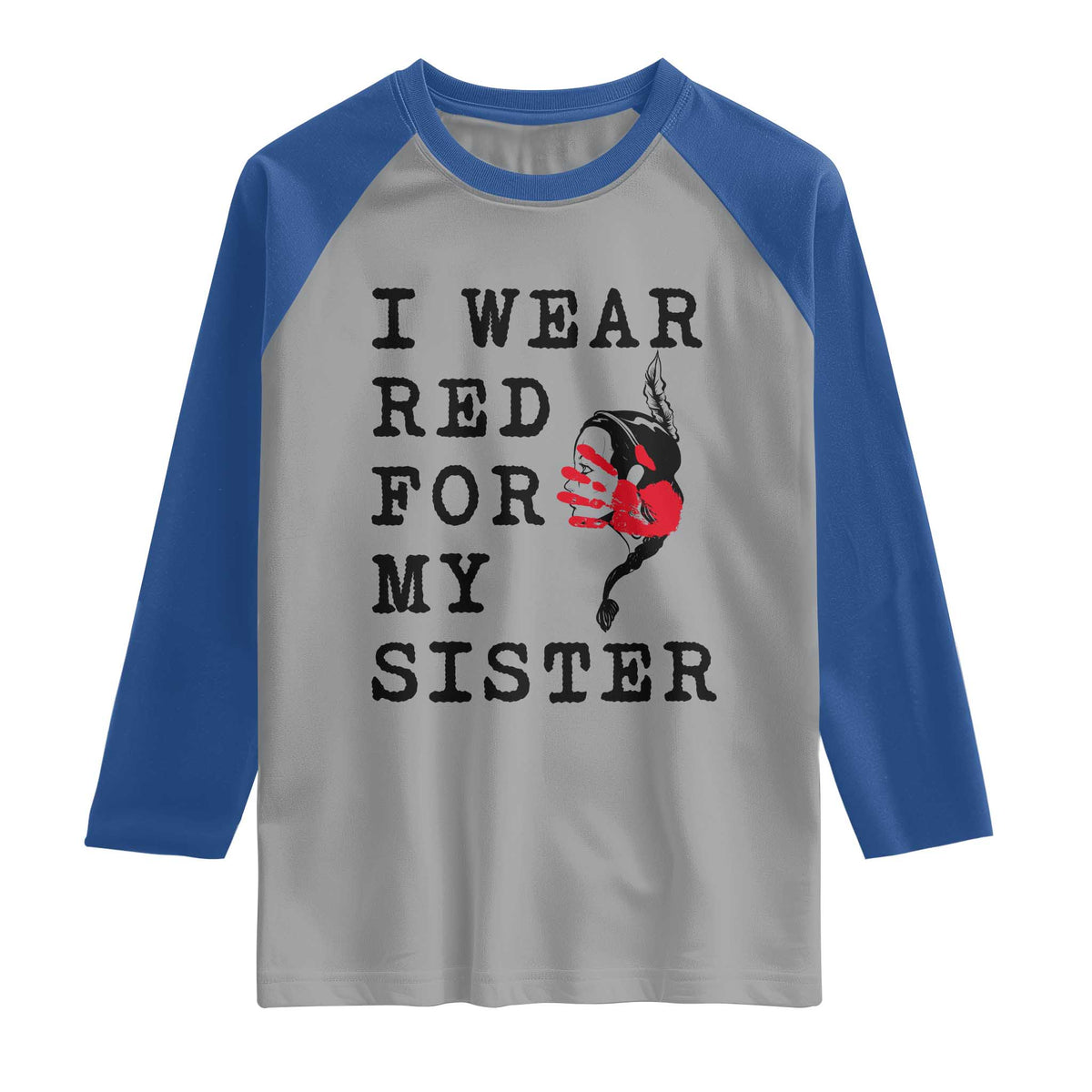 MMIW Awareness Month Native American Raglan Shirt I Wear Red For My Sister TS12 Sport Gray Royal Print Your Wear