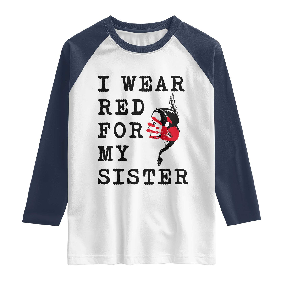 MMIW Awareness Month Native American Raglan Shirt I Wear Red For My Sister TS12 White Navy Print Your Wear