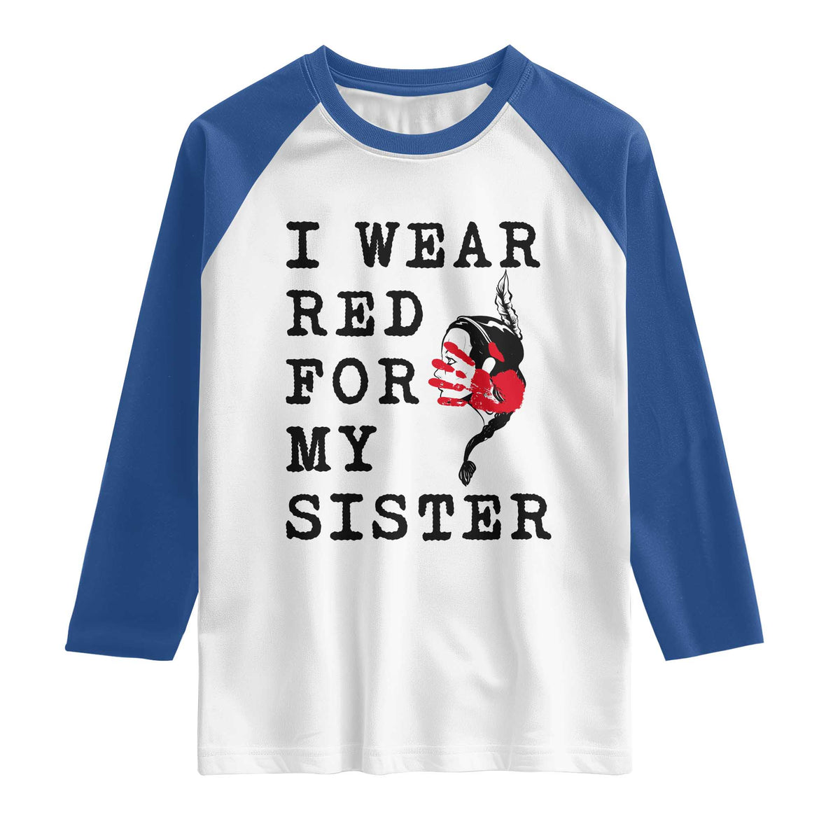 MMIW Awareness Month Native American Raglan Shirt I Wear Red For My Sister TS12 White Royal Print Your Wear