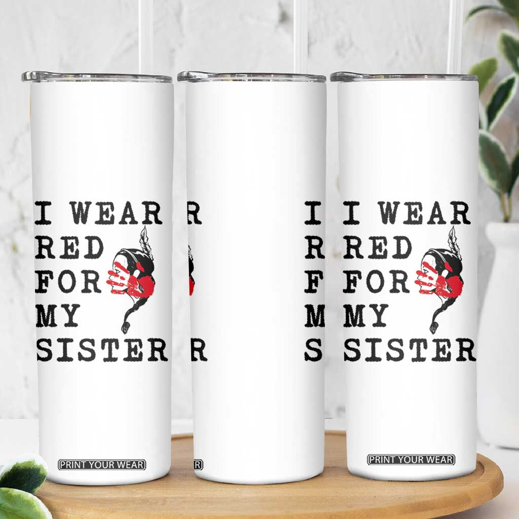 MMIW Awareness Month Native American Skinny Tumbler I Wear Red For My Sister TS12 Print Your Wear