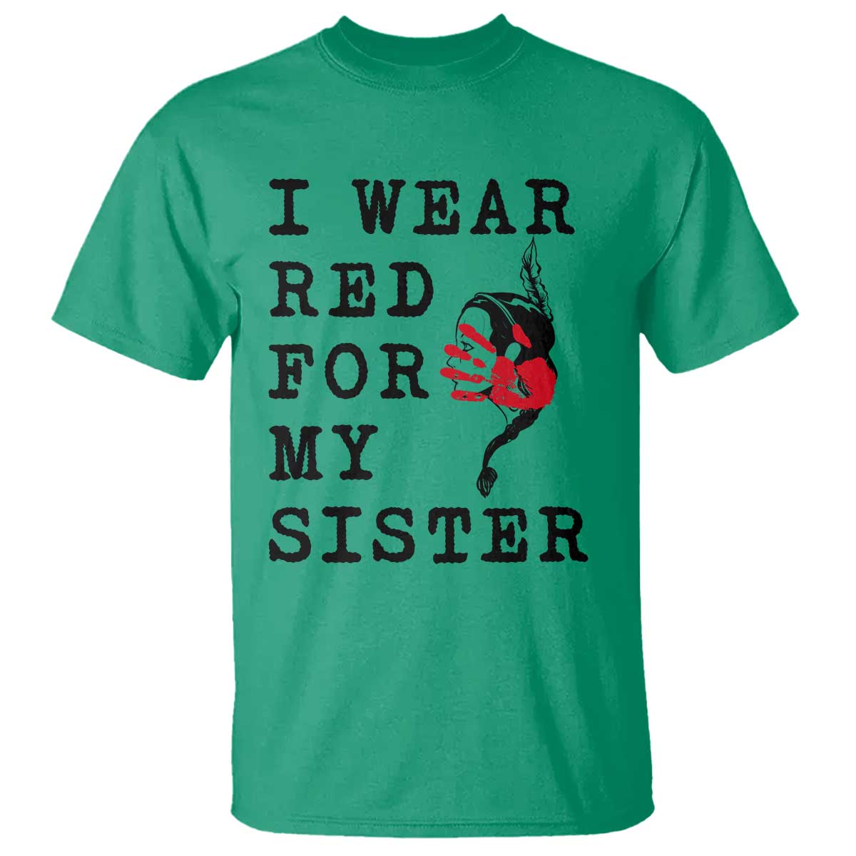 MMIW Awareness Month Native American T Shirt I Wear Red For My Sister TS12 Irish Green Print Your Wear