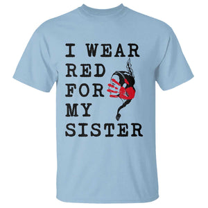 MMIW Awareness Month Native American T Shirt I Wear Red For My Sister TS12 Light Blue Print Your Wear