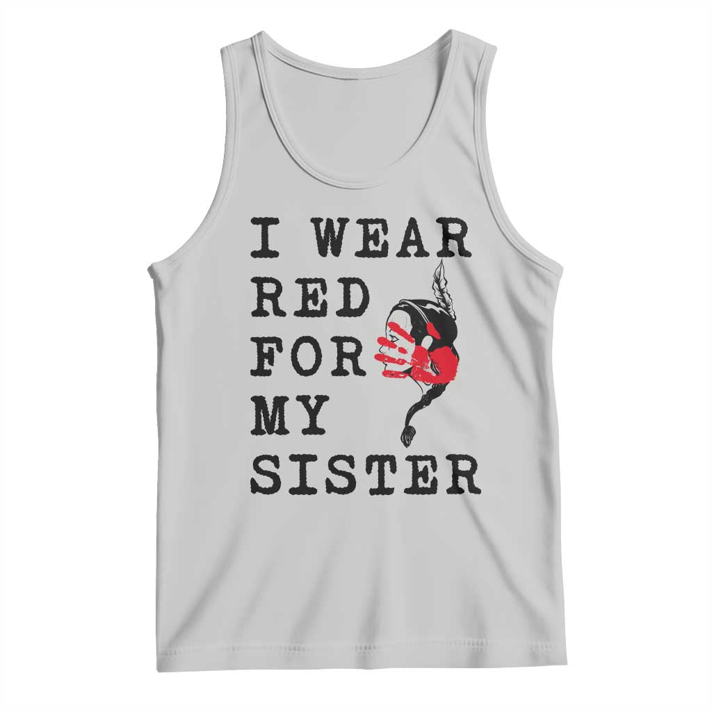 MMIW Awareness Month Native American Tank Top I Wear Red For My Sister TS12 Ash Print Your Wear