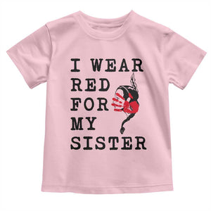 MMIW Awareness Month Native American Toddler T Shirt I Wear Red For My Sister TS12 Light Pink Print Your Wear