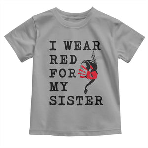 MMIW Awareness Month Native American Toddler T Shirt I Wear Red For My Sister TS12 Sport Gray Print Your Wear