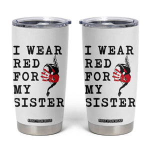 MMIW Awareness Month Native American Tumbler Cup I Wear Red For My Sister TS12 White Print Your Wear