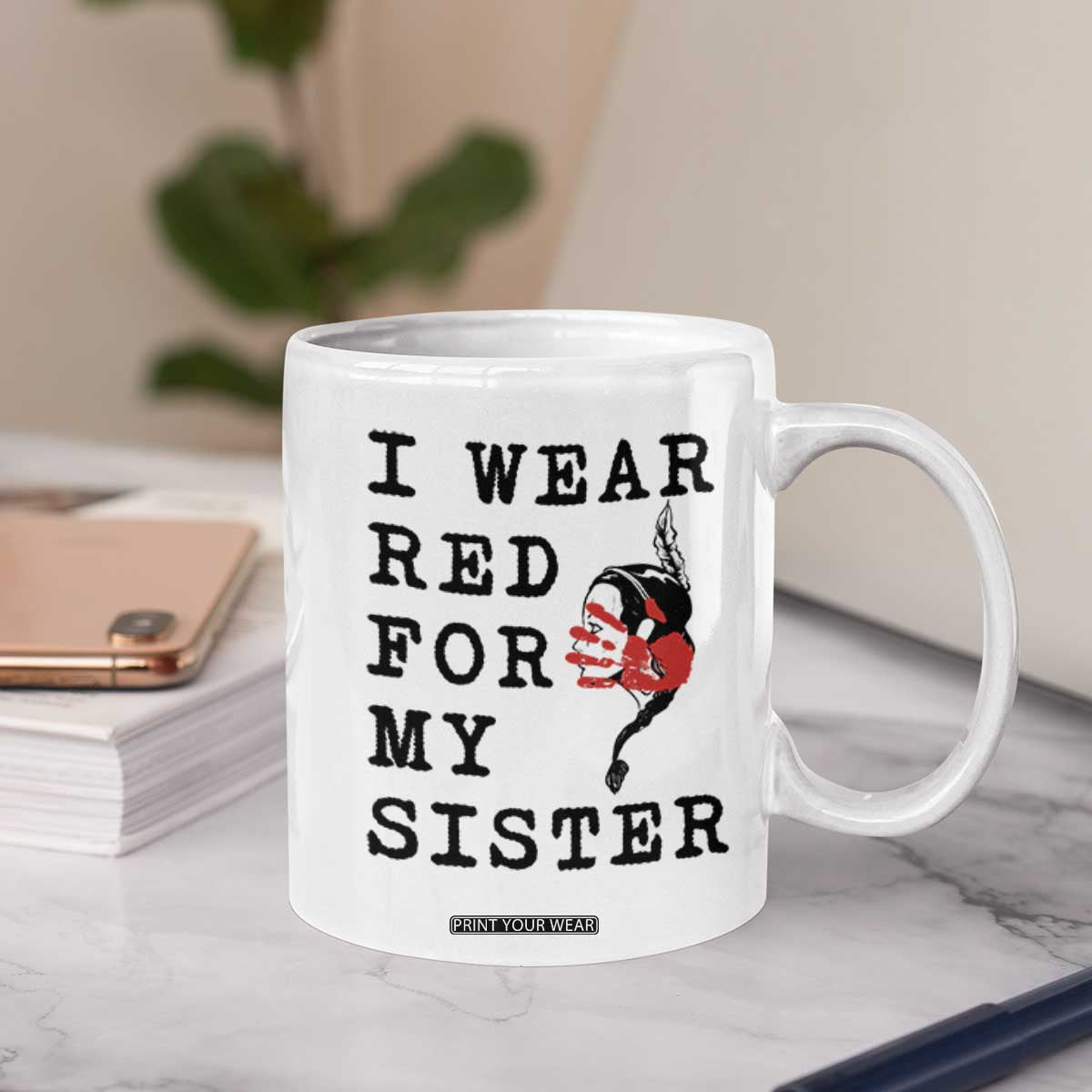 MMIW Awareness Month Native American Coffee Mug I Wear Red For My Sister TS12 Print Your Wear