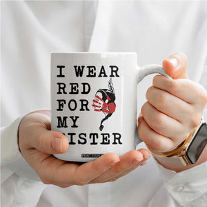 MMIW Awareness Month Native American Coffee Mug I Wear Red For My Sister TS12 Print Your Wear