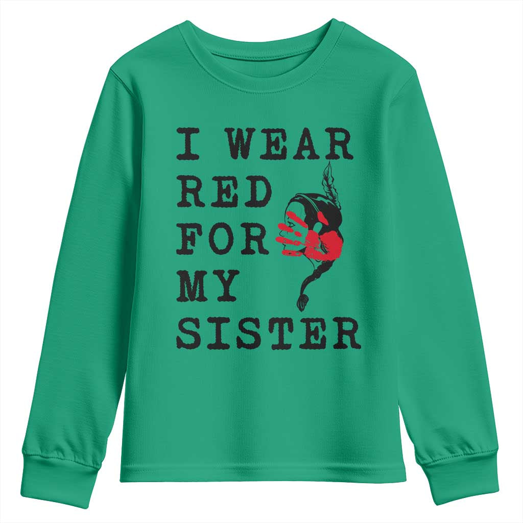 MMIW Awareness Month Native American Youth Sweatshirt I Wear Red For My Sister TS12 Irish Green Print Your Wear