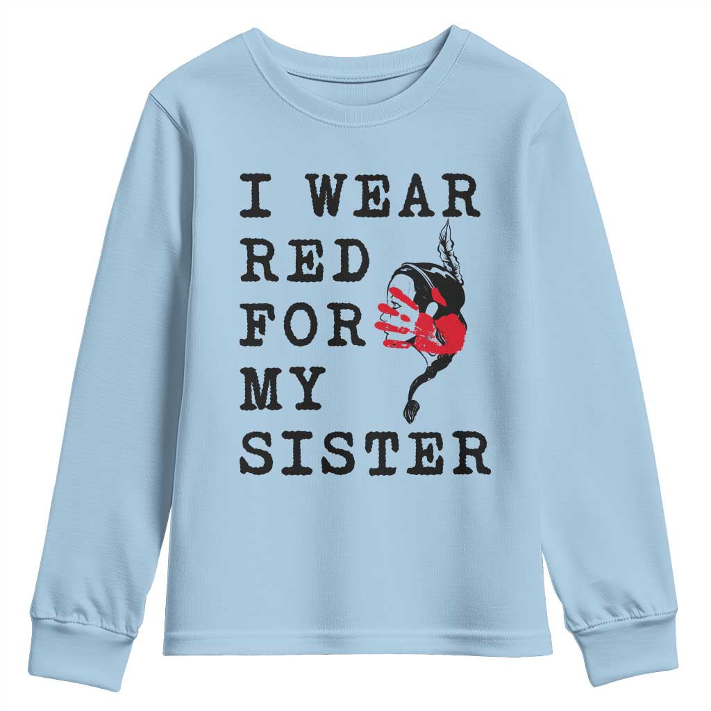 MMIW Awareness Month Native American Youth Sweatshirt I Wear Red For My Sister TS12 Light Blue Print Your Wear
