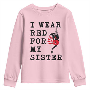 MMIW Awareness Month Native American Youth Sweatshirt I Wear Red For My Sister TS12 Light Pink Print Your Wear