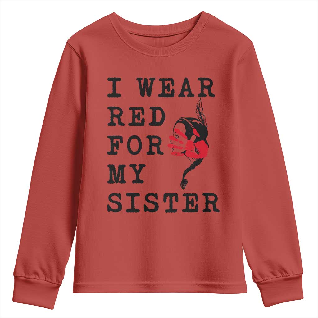 MMIW Awareness Month Native American Youth Sweatshirt I Wear Red For My Sister TS12 Red Print Your Wear
