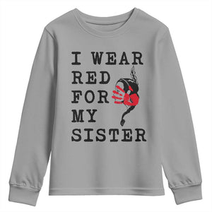 MMIW Awareness Month Native American Youth Sweatshirt I Wear Red For My Sister TS12 Sport Gray Print Your Wear