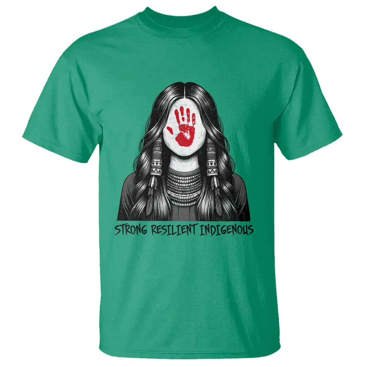 MMIW Strong Resilient Indigenous T Shirt Stand With Native Women Support TS12 Irish Green Print Your Wear